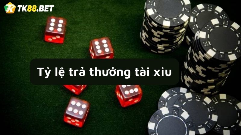 Tỷ lệ trả thưởng tài xỉu