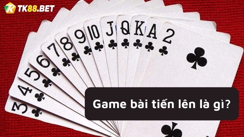 Tiến lên là gì?